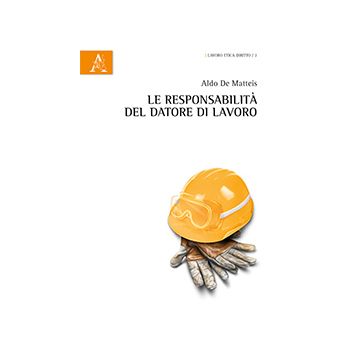 Le Responsabilita' Del Datore Di Lavoro  - De Matteis Aldo - Aracne - 9788854866508