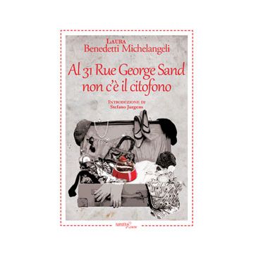 Al 31 Rue George Sand Non C'e' Il Citofono - Benedetti Michelangeli Laura - Aracne - 9788854866614