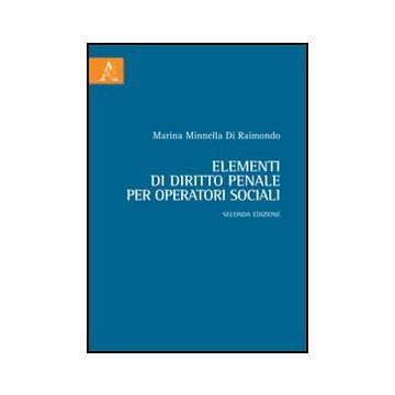 Elementi Di Diritto Penale Per Operatori Sociali - Minnella Di Raimondo Marina - Aracne - 9788854866706