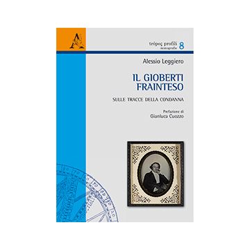 Il Gioberti Frainteso. Sulle Tracce Della Condanna  - Leggiero Alessio - Aracne - 9788854866874
