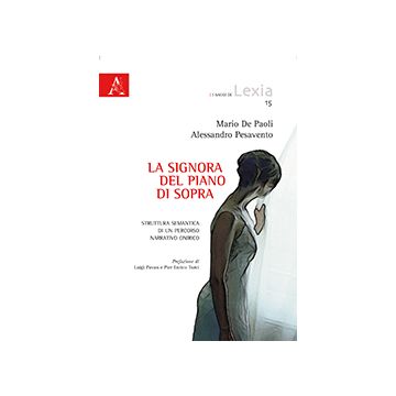 La Signora Del Piano Di Sopra. Struttura Semantica Di Un Percorso Narrativo Onirico - De Paoli Mario; Pesavento Alessandro - Aracne - 9788854867840