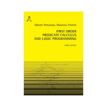 First Order Predicate Calculus And Logic Programming - Pettorossi Alberto; Proietti Maurizio - Aracne - 9788854867901