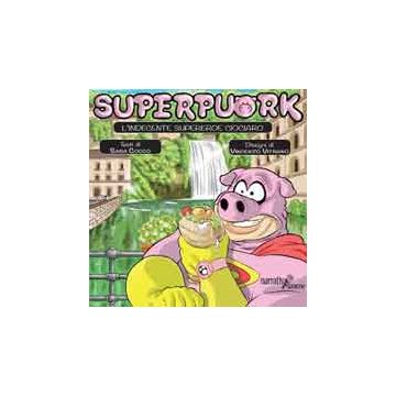 Superpuork. L'indecente Supereroe Ciociaro - Cocco Sara - Aracne - 9788854868014