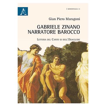 Gabriele Zinano Narratore Barocco. Lettura Del Canto Iii Dell'eracleide - Maragoni G. Piero - Aracne - 9788854868113