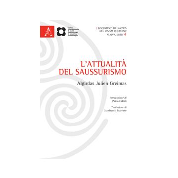 L' Attualita' Del Saussurismo. Ediz. Italiana E Francese  - Greimas Algirdas J. - Aracne - 9788854868144