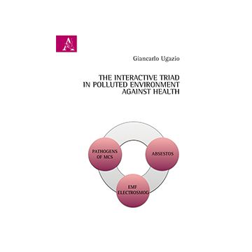 The Interactive Triad In A Polluted Environment Against Health  - Ugazio Giancarlo - Aracne - 9788854868205
