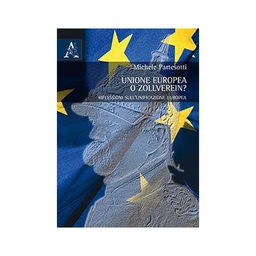 Unione Europea E Zollverein? - Partesotti Michele - Aracne - 9788854868298