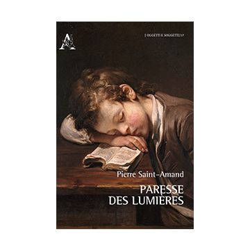 Paresse Des Lumie'res - Saint-amand Pierre - Aracne - 9788854868410