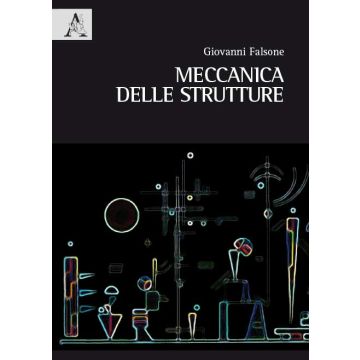 Meccanica Delle Strutture - Falsone Giovanni - Aracne - 9788854868595