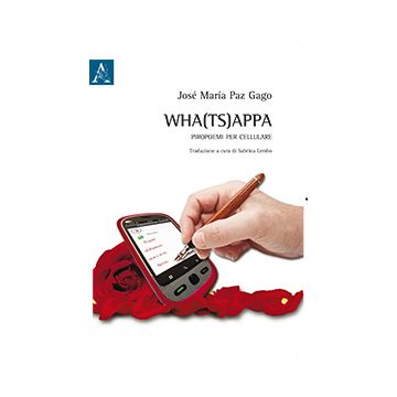 Ts Whaappa. Piropoemi Per Cellulare - Paz Gago Jose' M. - Aracne - 9788854868601