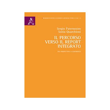 Il Percorso Verso Il Report Integrato. Tre Prospettive A Confronto  - Paternostro Sergio; Quarchioni Sonia - Aracne - 9788854868755