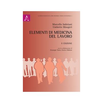 Elementi Di Medicina Del Lavoro - Imbriani Marcello; Maugeri Umberto - Aracne - 9788854868861