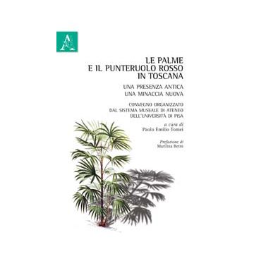 Le Palme E Il Punteruolo Rosso In Toscana. Una Presenza Antica, Una Minaccia Nuova - Tomei P. E.  - Aracne - 9788854868878