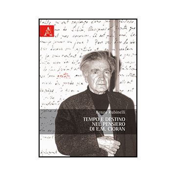 Tempo E Destino Nel Pensiero Di E. M. Cioran - Rubinelli Renzo - Aracne - 9788854868908