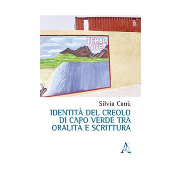 Identita' Del Creaolo Di Capo Verde Tra Oralita' E Scrittura - Canu' Silvia - Aracne - 9788854869073