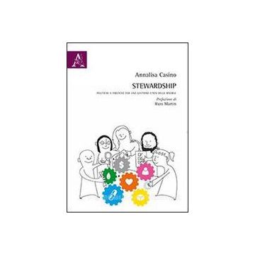 Stewardship. Politiche E Pratiche Per Una Gestione Etica Delle Risorse - Casino Annalisa - Aracne - 9788854869158