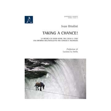 Taking A Chance! La Ricerca Di David Hume Tra Causa E Caso, Una Riforma  Dell'intelletto Tra Conscio E Inconscio - Ottolini Ivan - Aracne - 9788854869226