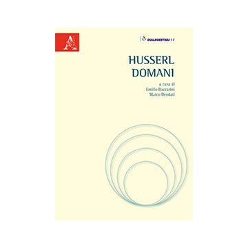 Husserl Domani - Baccarini E. ; Deodati M.  - Aracne - 9788854869288 