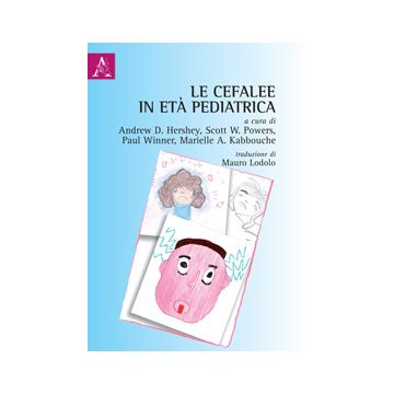 Le Cefalee In Eta' Pediatrica  - Hershey Andrew D.; Powers Scot W.; Winner Paul - Aracne - 9788854869448