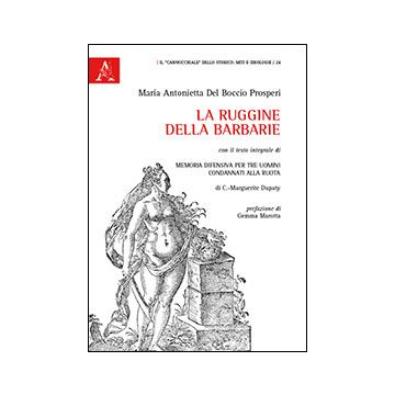 La Ruggine Della Barbarie  - Del Boccio Prosperi M. Antonietta - Aracne - 9788854869462