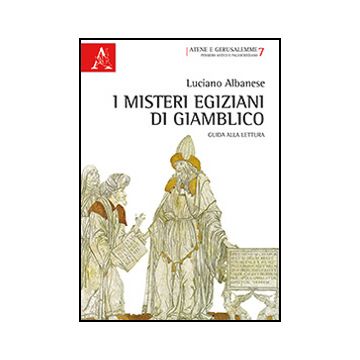 I Misteri Egiziani Di Giamblico. Guida Alla Lettura  - Albanese Luciano - Aracne - 9788854869523
