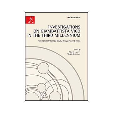 Investigations On Giambattista Vico In The Third Millennium. New Perspectives From Brazil, Italy, Japan And Russia - Ivanova J. V. ; Lomonaco F.  - Aracne - 9788854869714