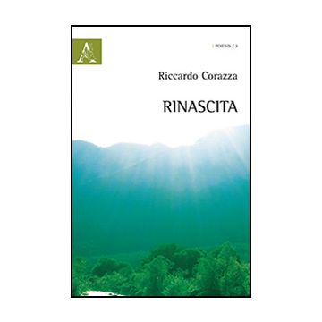 Rinascita - Corazza Riccardo - Aracne - 9788854869882