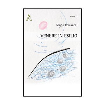 Venere In Esilio - Romanelli Sergio - Aracne - 9788854869929