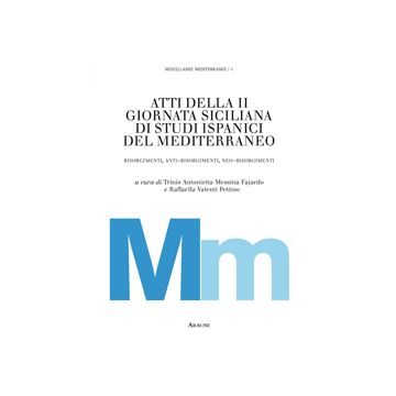 Atti Della 2° Giornata Siciliana Di Studi Ispanici Del Mediterraneo.  Risorgimento - Messina Fajardo T. A. ; Valenti Pettino R.  - Aracne - 9788854869974