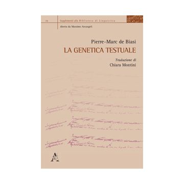 La Genetica Testuale  - Biasi Pierre-marc De - Aracne - 9788854870512