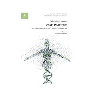 Corpi In-tessuti. Evoluzioni E Mutamenti Delle Pratiche Vestimentarie - Nucera Sebastiano - Aracne - 9788854870659
