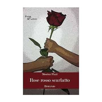 Rose Rosso Scarlatto - Pizzi Monica - Aracne - 9788854870833