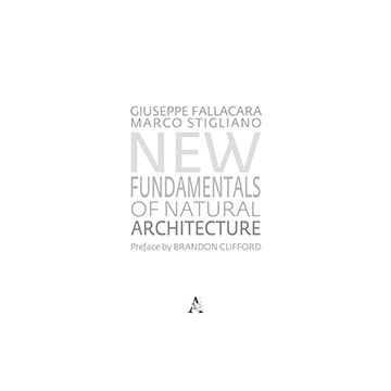 New Fundamntals Of Natural Architecture - Fallacara Giuseppe; Stigliano Marco - Aracne - 9788854870871
