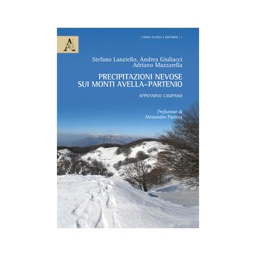 Precipitazioni Nevose Sui Monti Avella-partenio. Appennino Campano. Con Cd-rom - Mazzarella Adriano; Lanziello Stefano; Giuliacci Andrea - Aracne - 9788854870888