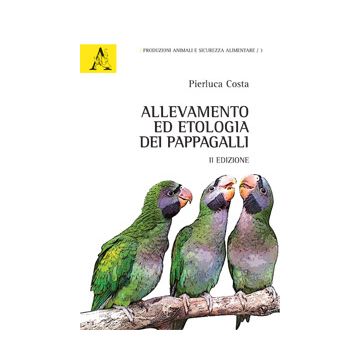 Allevamento Ed Etologia Dei Pappagalli - Costa Pierluca - Aracne - 9788854870901