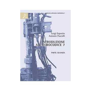 Introduzione All'eurocodice 7. Parte Seconda - Esposito Luigi; Pasculli Antonio - Aracne - 9788854870925