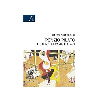 Ponzio Pilato E Il Leone Dei Campi Flegrei - Ciampaglia Enrico - Aracne - 9788854870949