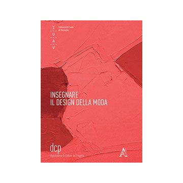 Insegnare Il Design Della Moda - Lupano M. ; Vaccari A.  - Aracne - 9788854871328