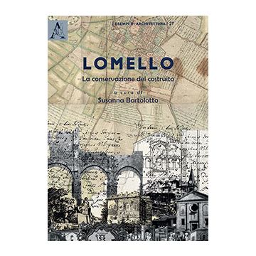 Lomello, La Conservazione Del Costruito - Bortolotto S.  - Aracne - 9788854871366