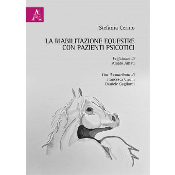 La Riabilitazione Equestre Con Pazienti Psicotici  - Cerino Stefania; Cirulli Francesca; Gagliardi Daniele - Aracne - 9788854871465