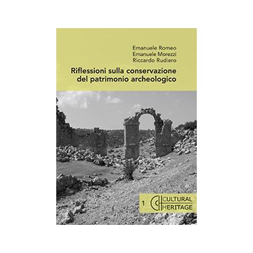 Riflessioni Sulla Conservazione Del Patrimonio Archeologico - Romeo Emanuele; Morezzi Emanuele; Rudiero Riccardo - Aracne - 9788854871571