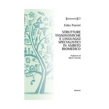 Strutture Tassonomiche E Linguaggi Specialistici In Ambito Biomedico - Pasceri Erika - Aracne - 9788854871755