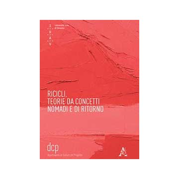 Ricicli. Teorie Da Concetti Nomadi E Di Ritorno - Marini S. ; Santangelo V.  - Aracne - 9788854871762