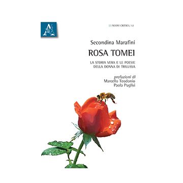 Rosa Tomei. La Storia Vera E Le Poesie Della Donna Di Trilussa - Marafini Secondina - Aracne - 9788854871885