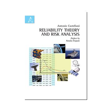 Reliability Theory And Risk Analysis - Castellani Antonio - Aracne - 9788854872059