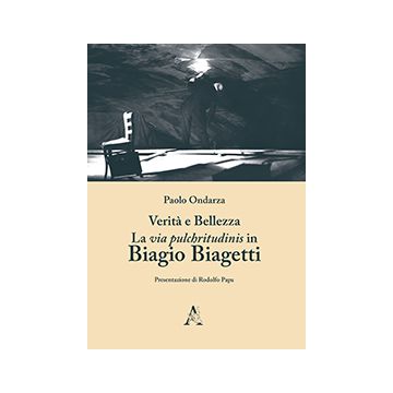 Verita' E Bellezza. La Via Pulchritudinis In Biagio Biagetti - Ondarza Paolo - Aracne - 9788854872110