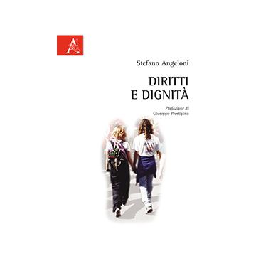 Diritti E Dignita' - Angeloni Stefano - Aracne - 9788854872196