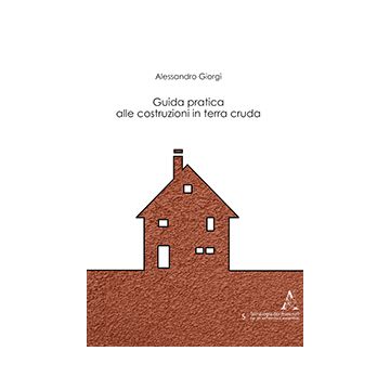 Guida Pratica Alle Costruzioni In Terra Cruda - Giorgi Alessandro - Aracne - 9788854872288