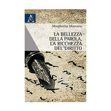 La Bellezza Della Parola, La Ricchezza Del Diritto  - Marzario Margherita - Aracne - 9788854872325