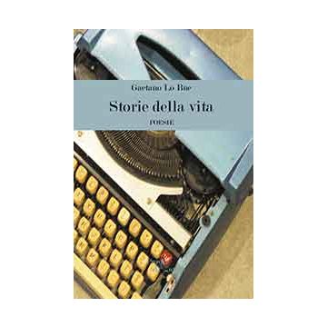 Storie Della Vita - Lo Bue Gaetano - Aracne - 9788854872448